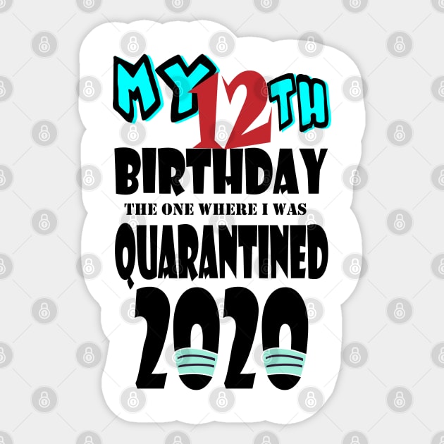 My 12th Birthday The One Where I Was Quarantined 2020 Sticker by bratshirt